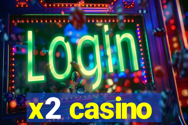 x2 casino